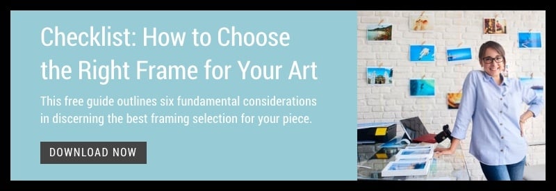 Checklist: How to Choose the Right Frame for Your Art - This free guide outlines six fundamental considerations in discerning the best framing selection for your piece. >> Download Now
